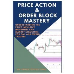 Price Action And Order Block Mastery by James J. King